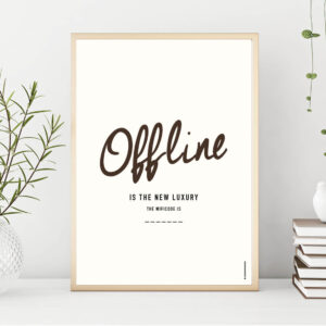 Plakat med teksten: Offline is the new luxury... the wifi code is_______________